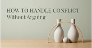 How to Handle Conflict Without Arguing: A Proven Blueprint